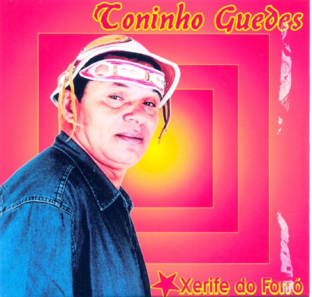 Toninho Guedes - O Xerife do Forró