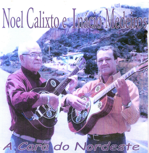 Noel Calixto e Inácio Medeiros - A Cara do Nordeste